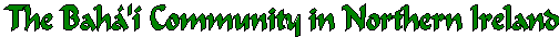 Bah�'� Community in Northern Ireland