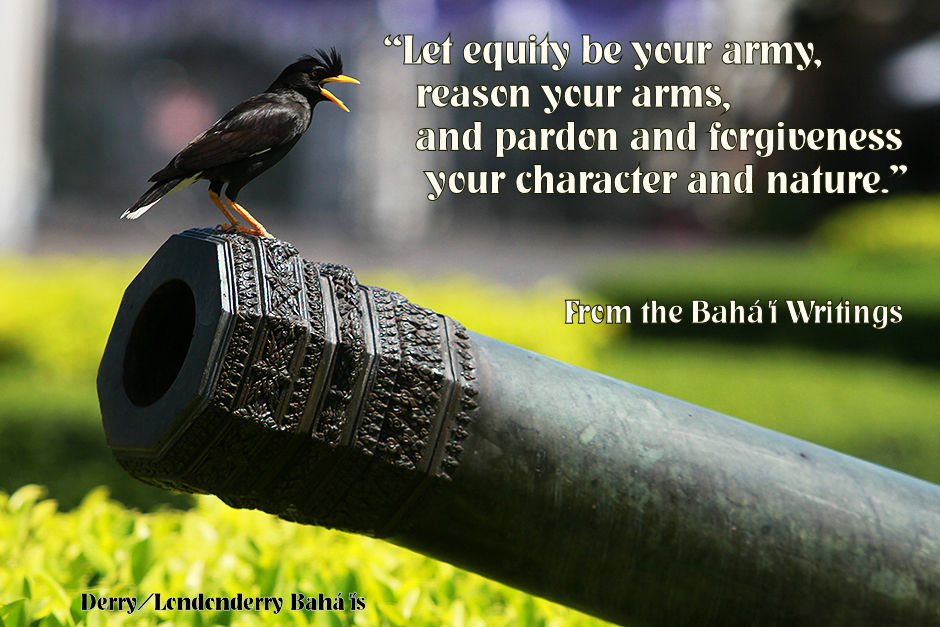 "Let equity be your army, reason your arms, and pardon and forgiveness your character and nature."