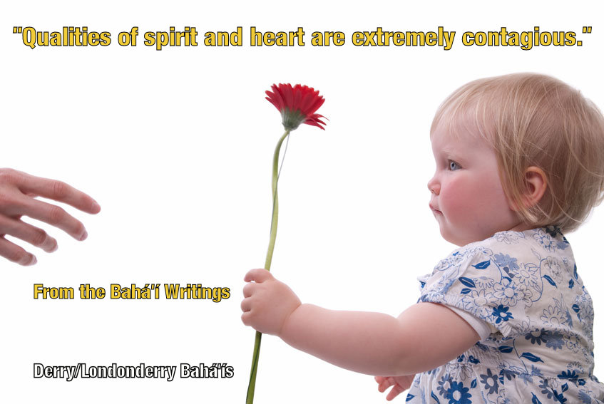 "Qualities of spirit and heart are extremely contagious."