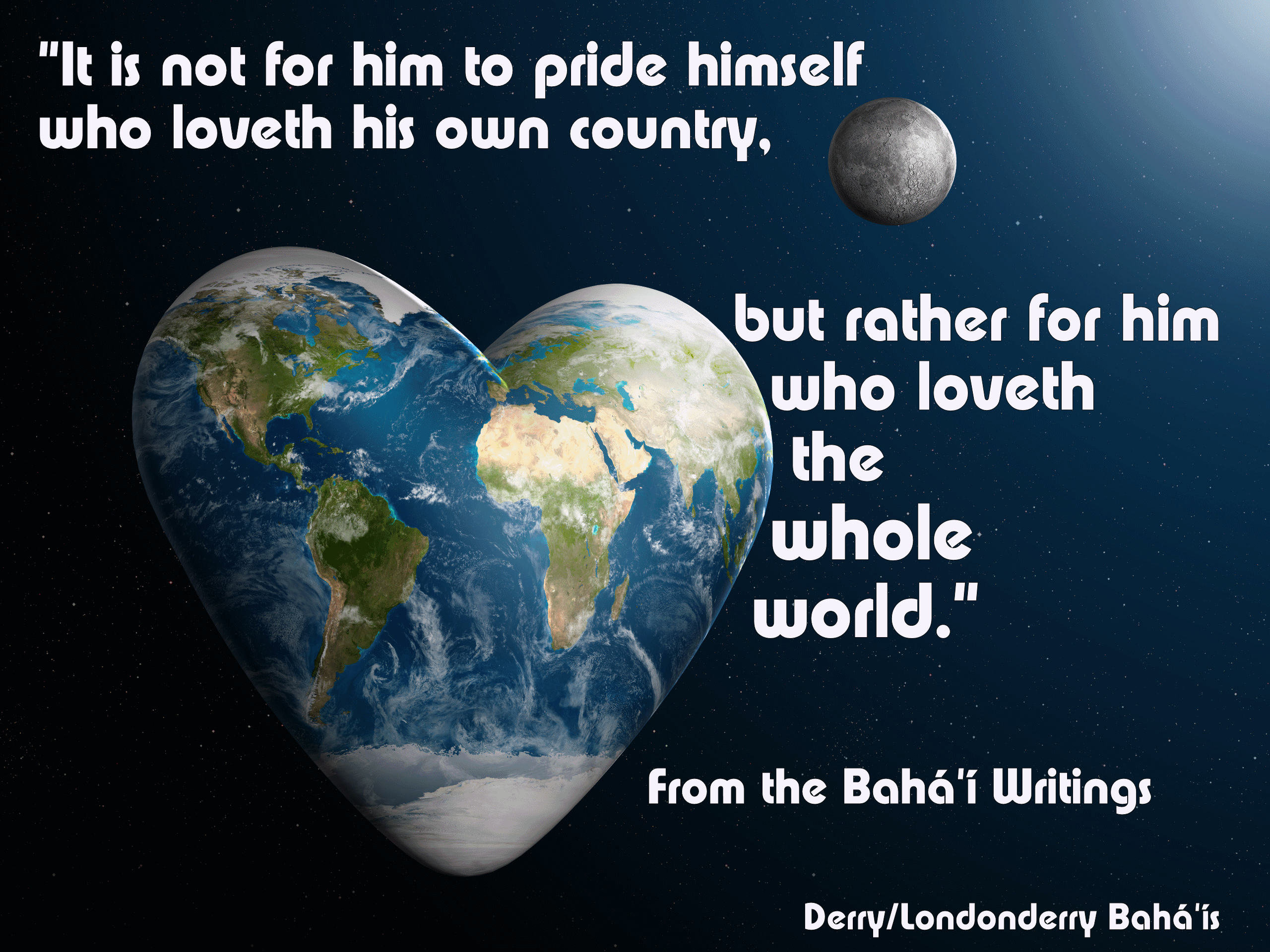 "It is not for him to pride himself who loveth his own country, but rather for him who loveth the whole world."